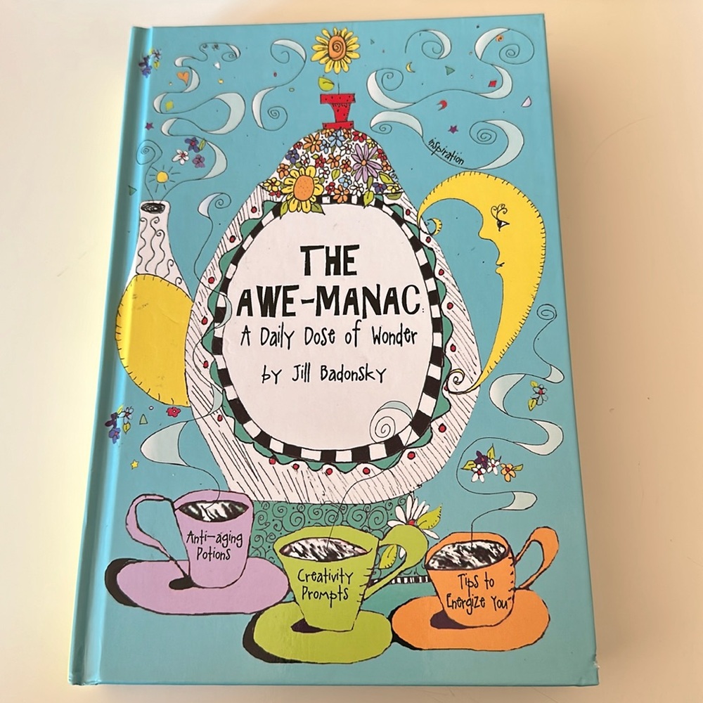 The Awe Manac A Daily Dose of Wonder by Jill Badonsky